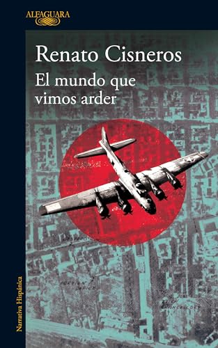 Libro EL MUNDO QUE VIMOS ARDER de RENATO CISNEROS