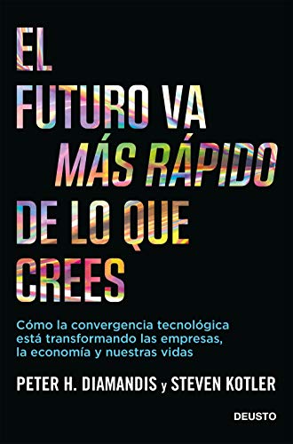 Libro EL FUTURO VA MAS RAPIDO DE LO QUE CREES de PETER H DIAMANDIS Y STEVEN KOTLER