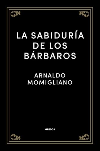 Libro LA SABIDURIA DE LOS BARBAROS de ARNALDO MOMIGLIANO