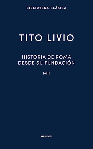 Libro HISTORIA DE ROMA DESDE SU FUNDACION I III de TITO LIVIO