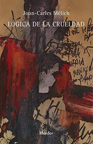 Libro LOGICA DE LA CRUELDAD de JOAN CARLES MELICH