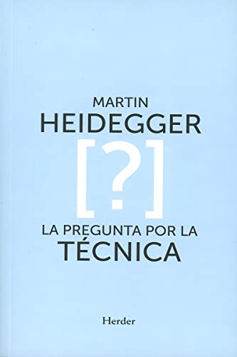 Libro LA PREGUNTA POR LA TECNICA de MARTIN HEIDEGGER