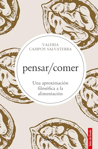 Libro PENSAR COMER UNA APROXIMACION FILOSOFICA A LA ALIMENTACION de VALERIA CAMPOS SALVATERRA