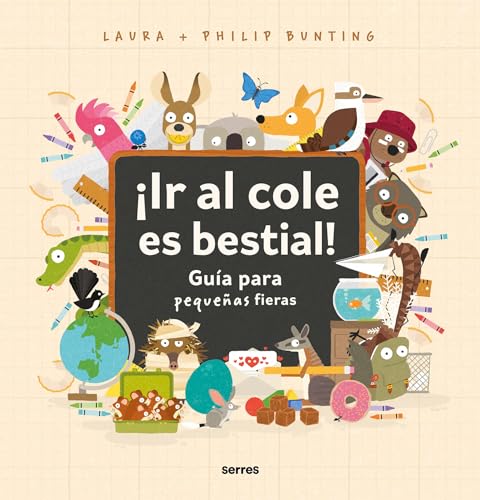 Libro Ir Al Cole Es Bestial Guia Para Pequeñas Fieras