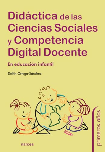 Libro DIDACTICA DE LAS CIENCIAS SOCIALES Y COMPETENCIA DIGITAL DOCENTE EN EDUCACION INFANTIL de DELFIN ORTEGA SANCHEZ