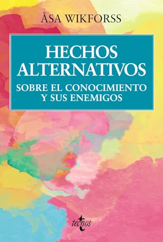 Libro HECHOS ALTERNATIVOS SOBRE EL CONOCIMIENTO de ASA WIKFORSS