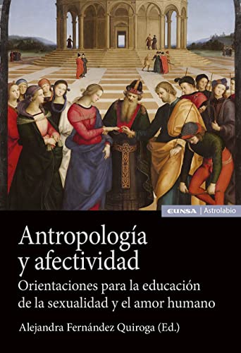 LIBRO ANTROPOLOGIA Y AFECTIVIDAD ORIENTACIONES PARA LA EDUCACION DE LA SEXUALIDAD Y EL AMOR HUMANO