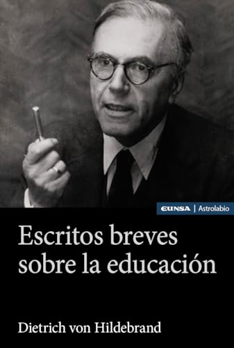 Libro ESCRITOS BREVES SOBRE LA EDUCACION de DIETRICH VON HILDEBRAND