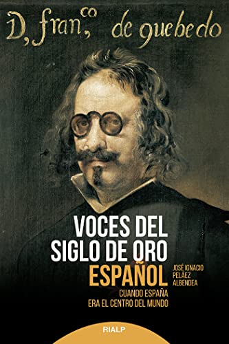 Libro Voces Del Siglo De Oro Español Cuando España Era El Centro Del Mundo