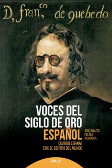 Libro Voces Del Siglo De Oro Español Cuando España Era El Centro Del Mundo