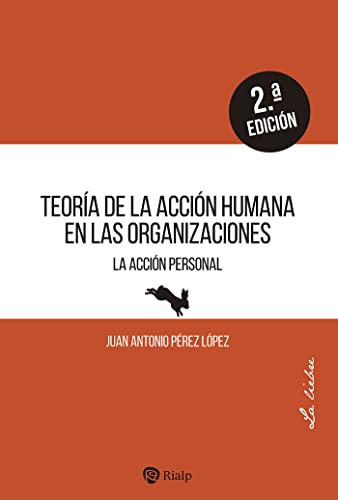 Libro Teoria De La Accion Humana En Las Organizaciones La Accion Personal
