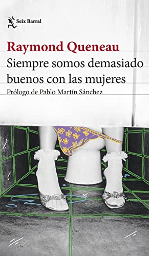Libro SIEMPRE SOMOS DEMASIADO BUENOS CON LAS MUJERES de RAYMOND QUENEAU