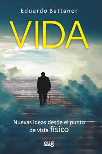 Libro VIDA NUEVAS IDEAS DESDE EL PUNTO DE VISTA FISICO de EDUARDO BATTANER