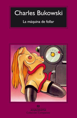 Libro LA MAQUINA DE FOLLAR de CHARLES BUKOWSKI