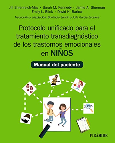 Libro PROTOCOLO UNIFICADO PARA EL TRATAMIENTO TRANSDIAGNOSTICO DE LOS TRASTORNOS EMOCIONALES EN NINOS de VARIOS