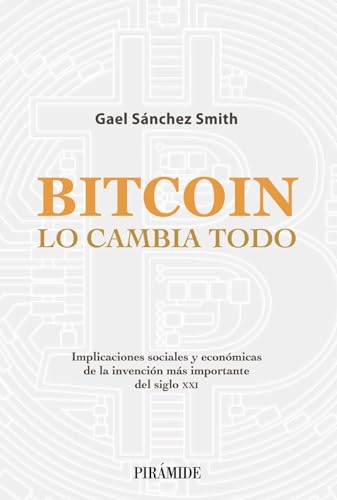 Libro BITCOIN LO CAMBIA TODO de GAEL SANCHEZ SMITH