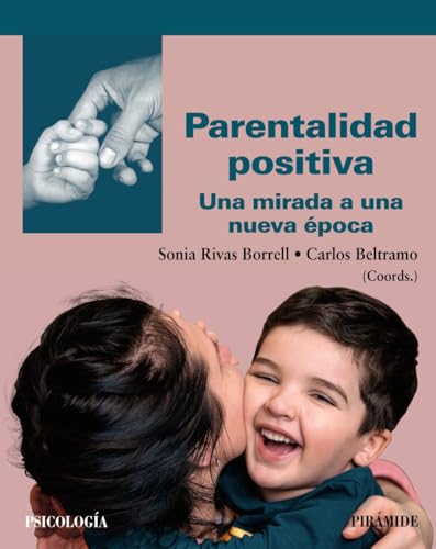 Libro PARENTALIDAD POSITIVA UNA MIRADA A UNA NUEVA EPOCA de SONIA RIVAS BORRELL