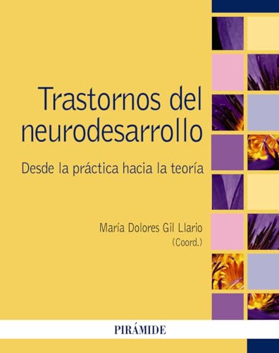 Libro TRASTORNOS DEL NEURODESARROLLO DESDE LA PRACTICA HACIA LA TEORIA de MARIA DOLORES GIL LLARIO