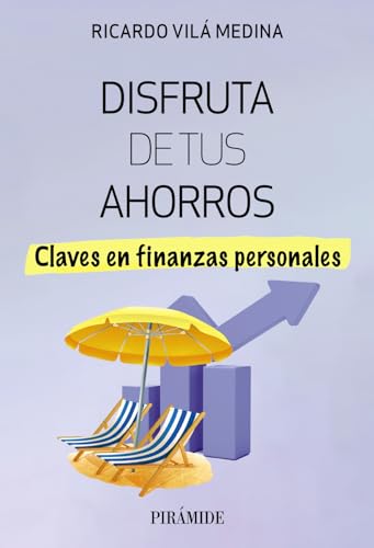 Libro DISFRUTA DE TUS AHORROS CLAVES EN FINANZAS PERSONALES de RICARDO VILA MEDINA