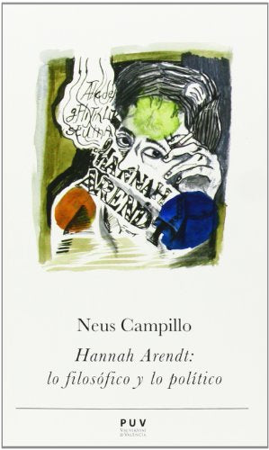 Libro HANNAH ARENDT LO FILOSOFICO Y LO POLITIC de NEUS CAMPILLO