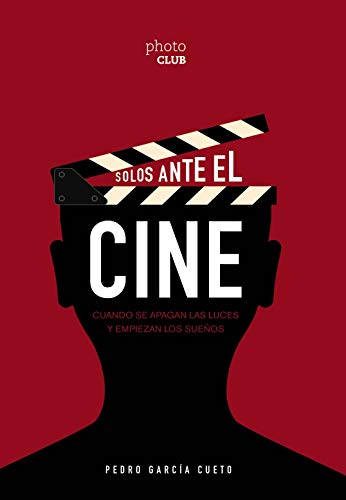 Libro Solos Ante El Cine Cuando Se Apagan Las Luces Y Empiezan Los Sueños