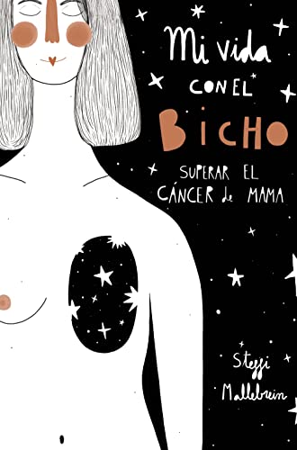 Libro MI VIDA CON EL BICHO SUPERAR EL CANCER DE MAMA de STEFFI MALLEBREIN