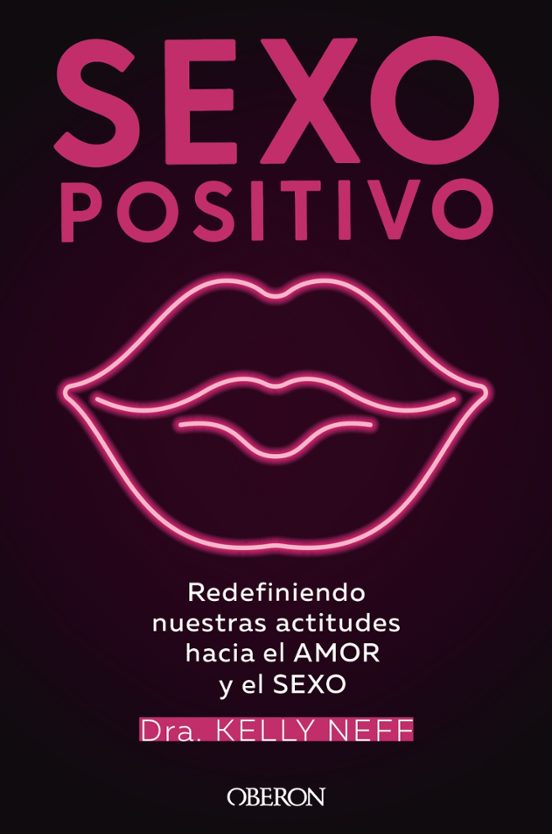 Libro Sexo Positivo Redefiniendo Nuestras Actitudes Hacia El Amor Y El Sexo