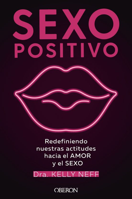 Libro Sexo Positivo Redefiniendo Nuestras Actitudes Hacia El Amor Y El Sexo