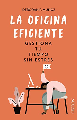 Libro LA OFICINA EFICIENTE GESTIONA TU TIEMPO SIN ESTRES de DEBORAH F MUNOZ
