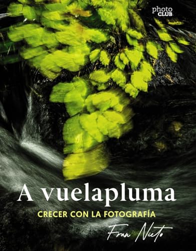 Libro A VUELAPLUMA CRECER CON LA FOTOGRAFIA de FRAN NIETO