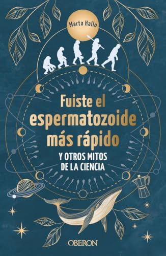 Libro Fuiste El Espermatozoide Mas Rapido Y Otros Mitos De La Ciencia