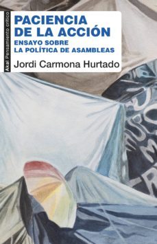 Libro Paciencia De La Accion Ensayo Sobre La Politica De Asamblea