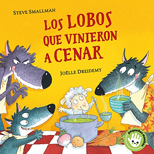 Libro LOS LOBOS QUE VINIERON A CENAR de STEVE SMALLMAN - JOELLE DREIDEMY