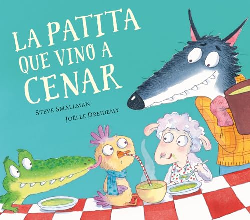 Libro LA PATITA QUE VINO A CENAR de STEVE SMALLMAN-JOELLE DREIDEMY