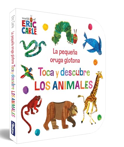 Libro LA PEQUENA ORUGA GLOTONA TOCA Y DESCUBRE LOS ANIMALES de ERIC CARLE