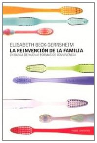 Libro LA REINVENCION DE LA FAMILIA de ELISABETH BECK GERNSHEIM