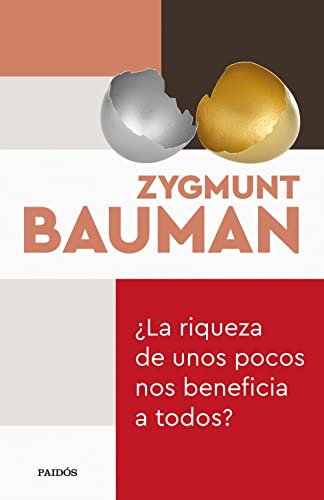 Libro LA RIQUEZA DE UNOS POCOS NOS BENEFICIA A TODOS de ZYGMUNT BAUMAN