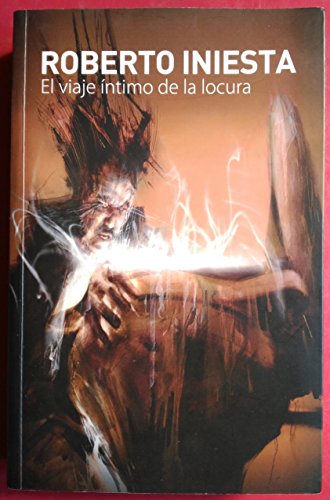 Libro EL VIAJE INTIMO DE LA LOCURA de ROBERTO INIESTA
