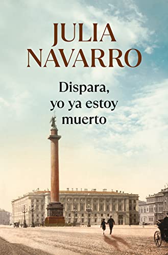 Libro DISPARA YO YA ESTOY MUERTO de JULIA NAVARRO