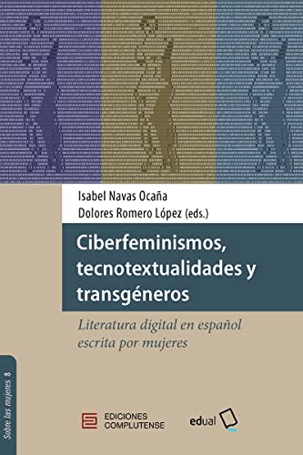 LIBRO CIBERFEMINISMOS TECNOTEXTUALIDADES Y TRANSGENEROS LITERATURA DIGITAL EN ESPANOL ESCRITA POR MUJERES