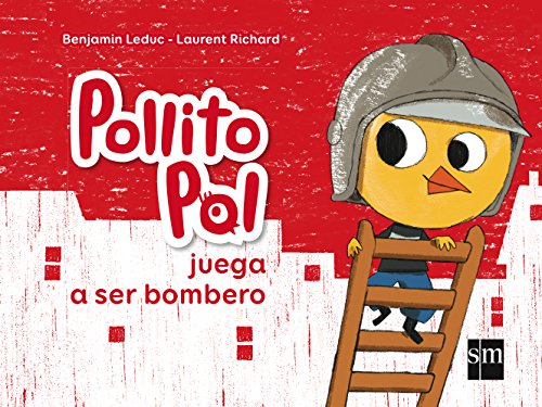 Libro POLLITO POL JUEGA A SER BOMBERO de BENJAMIN LEDUC-LAURENT RICHARD