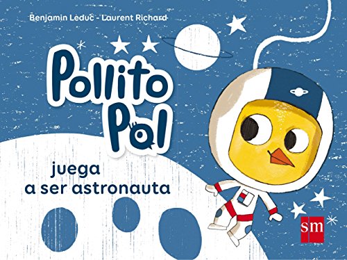 Libro POLLITO POL JUEGA A SER ASTRONAUTA de BENJAMIN LEDUC-LAURENT RICHARD