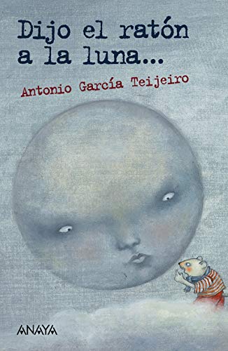 Libro DIJO EL RATON A LA LUNA de ANTONIO GARCIA TEIJEIRO