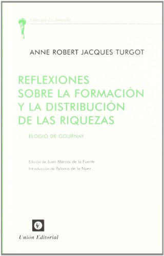 Libro REFLEXIONES SONRE LA FORMACION Y LA DISTRIBUCION DE LAS RIQUEZAS de ANNE ROBERT JACQUES TURGOT