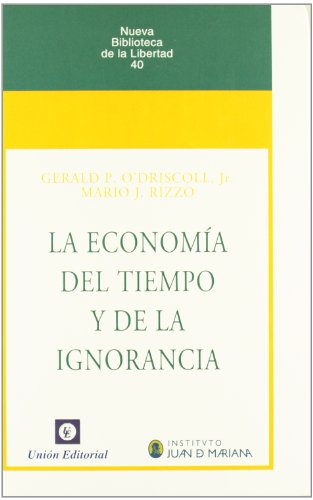 Libro LA ECONOMIA DEL TIEMPO Y DE LA IGNORANCI de GERALD P ODRISCOLL