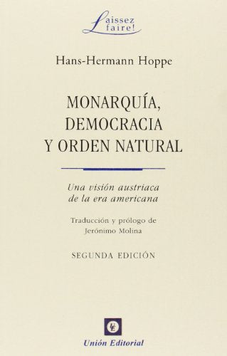 Libro MONARQUIA DEMOCRACIA Y ORDEN NATURAL de HOPPE HANS HERMANN
