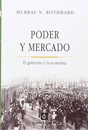 Libro PODER Y MERCADO EL GOBIERNO Y LA ECONOMIA de MURRAY N ROTHBARD