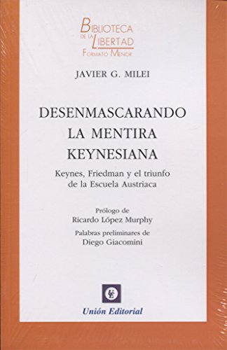 Libro DESMASCARANDO LA MENTIRA KEYNESIANA de JAVIER MILEI