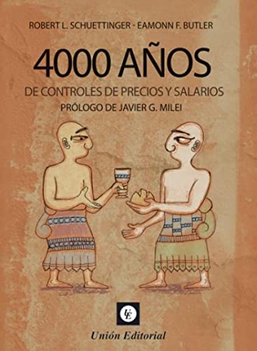 Libro 4000 ANOS DE CONTROLES DE PRECIOS Y SALARIOS de ROBERT L SCHUETTINGER