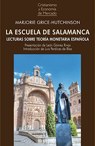 Libro LA ESCUELA DE SALAMANCA LECTURAS SOBRE TEORIA MONETARIA ESPANOLA de MARJORIE GRICE HUTCHINSON